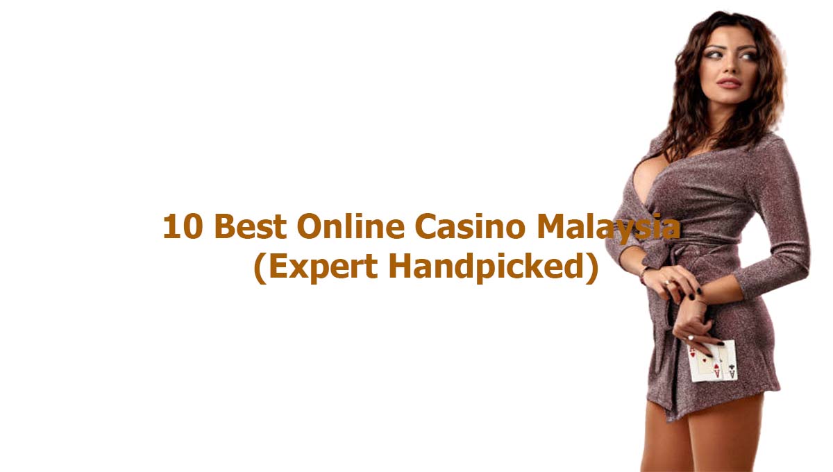 10 Best Online Casino Malaysia (Expert Handpicked)