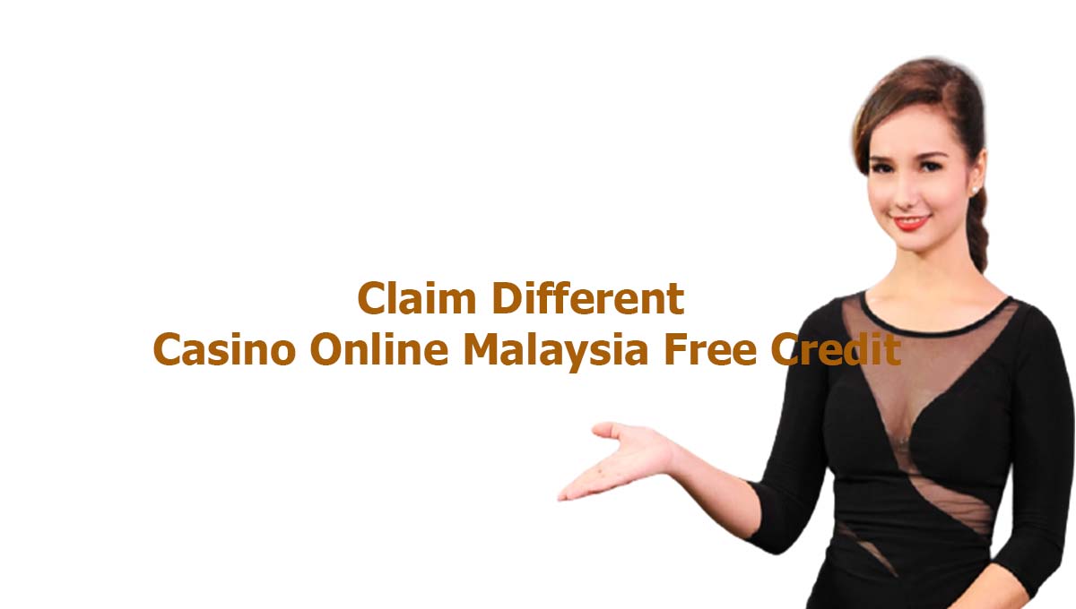 How To Claim Different Online Casino Malaysia Free Credit